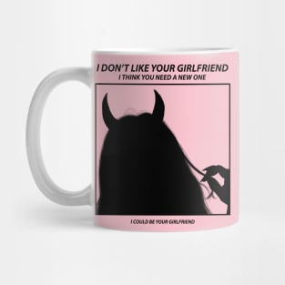 I don't like your GIRLFRIEND Mug